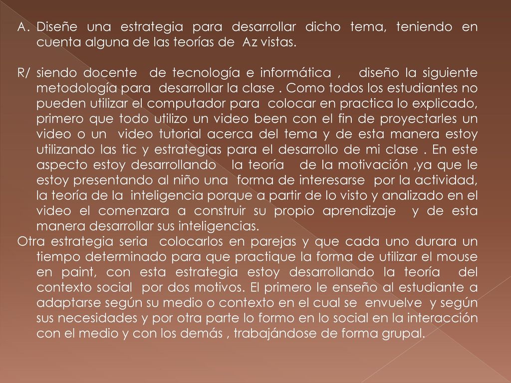 Diseñe una estrategia para desarrollar dicho tema, teniendo en cuenta alguna de las teorías de Az vistas.