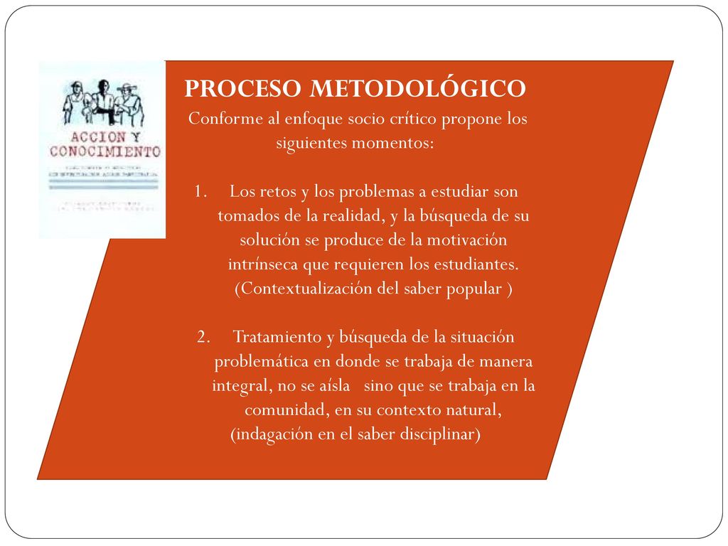 PROCESO METODOLÓGICO Conforme al enfoque socio crítico propone los siguientes momentos: