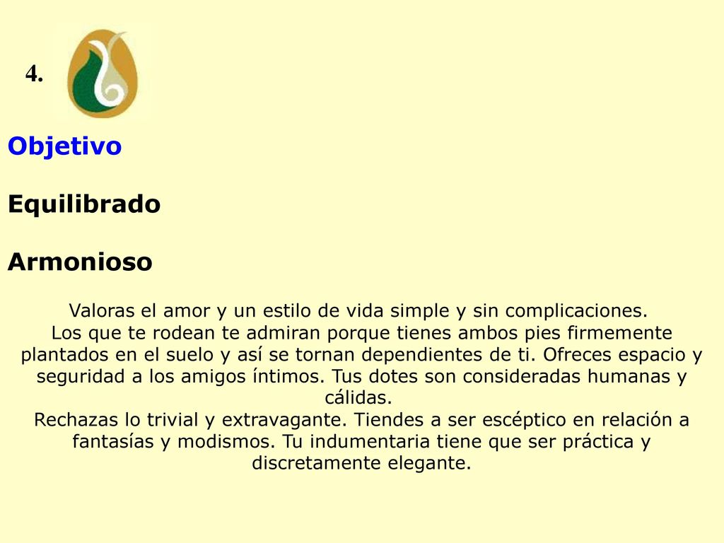 Valoras el amor y un estilo de vida simple y sin complicaciones.