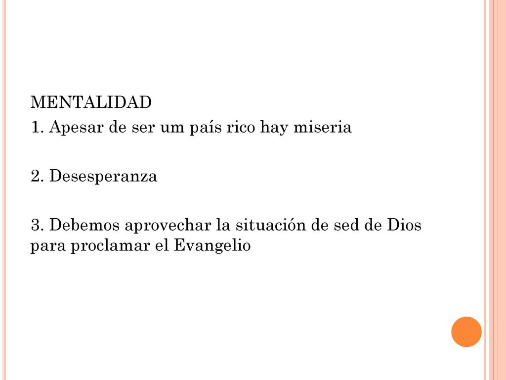 MENTALIDAD 1. Apesar de ser um país rico hay miseria 2. Desesperanza 3
