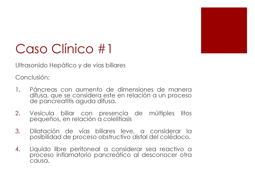 Caso Clínico #1 Ultrasonido Hepático y de vías biliares Conclusión: