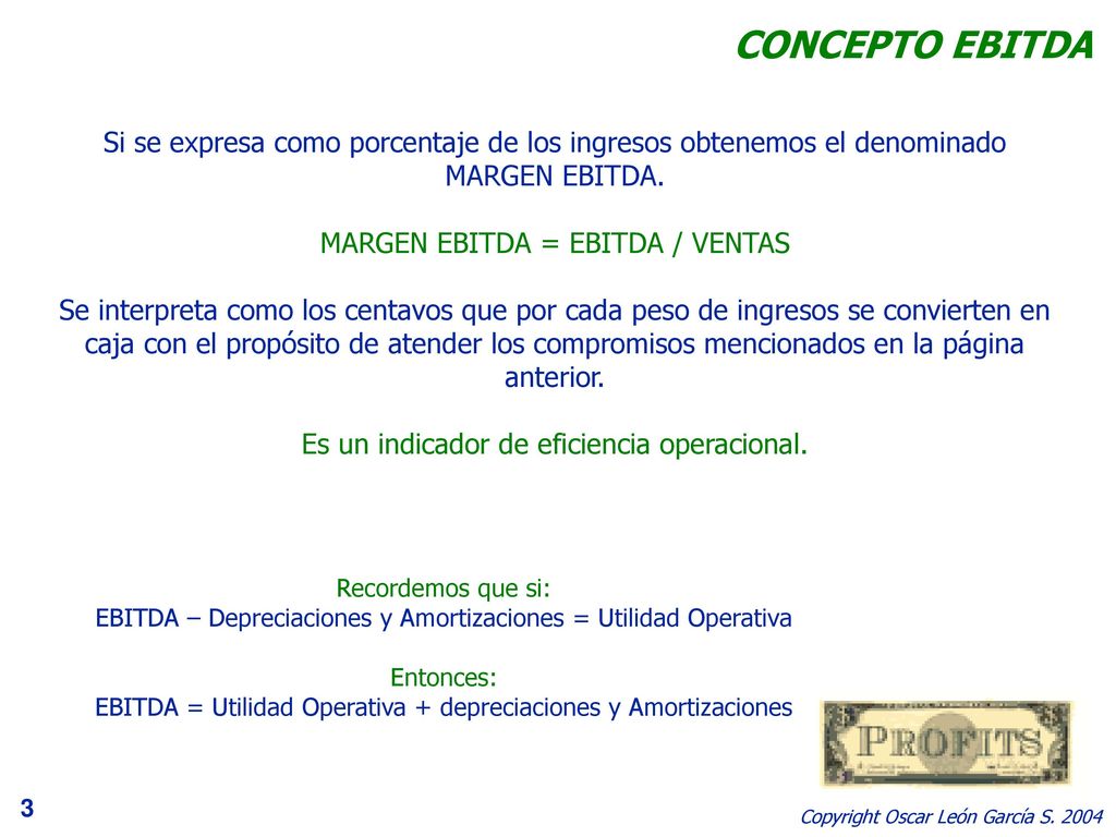 CONCEPTO EBITDA Si se expresa como porcentaje de los ingresos obtenemos el denominado MARGEN EBITDA.