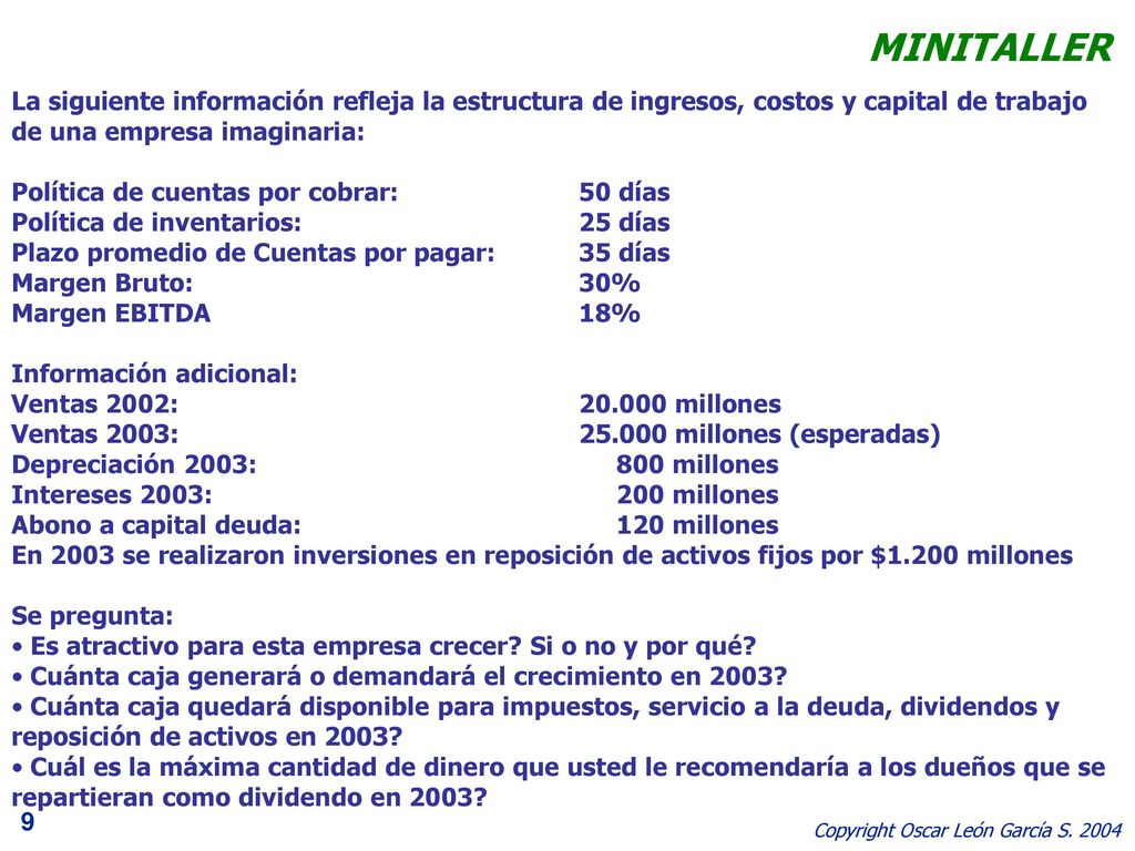 MINITALLER La siguiente información refleja la estructura de ingresos, costos y capital de trabajo de una empresa imaginaria: