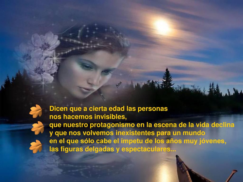 Dicen que a cierta edad las personas nos hacemos invisibles,