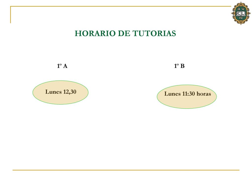HORARIO DE TUTORIAS 1º A 1º B Lunes 12,30 Lunes 11:30 horas