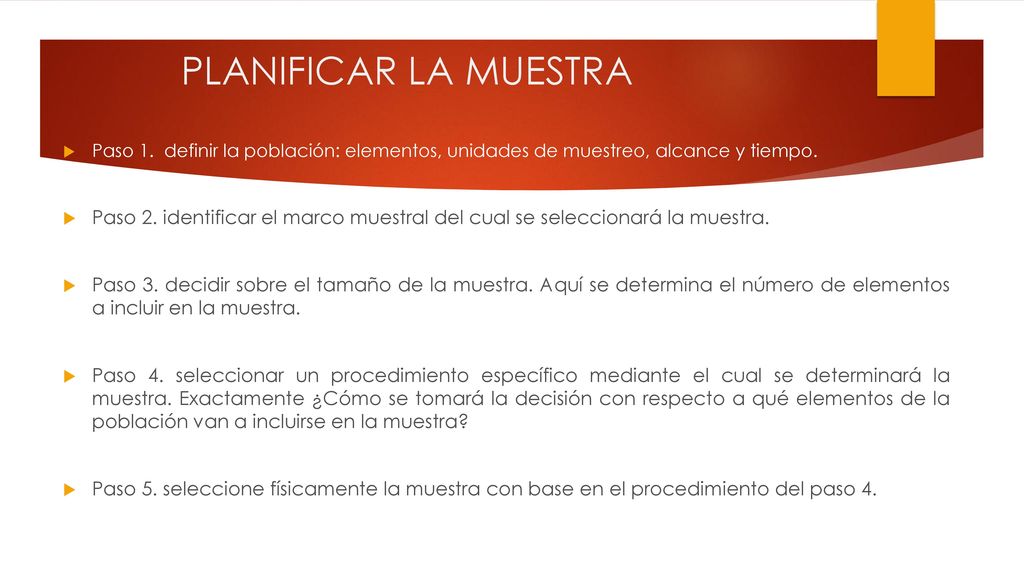 PLANIFICAR LA MUESTRA Paso 1. definir la población: elementos, unidades de muestreo, alcance y tiempo.