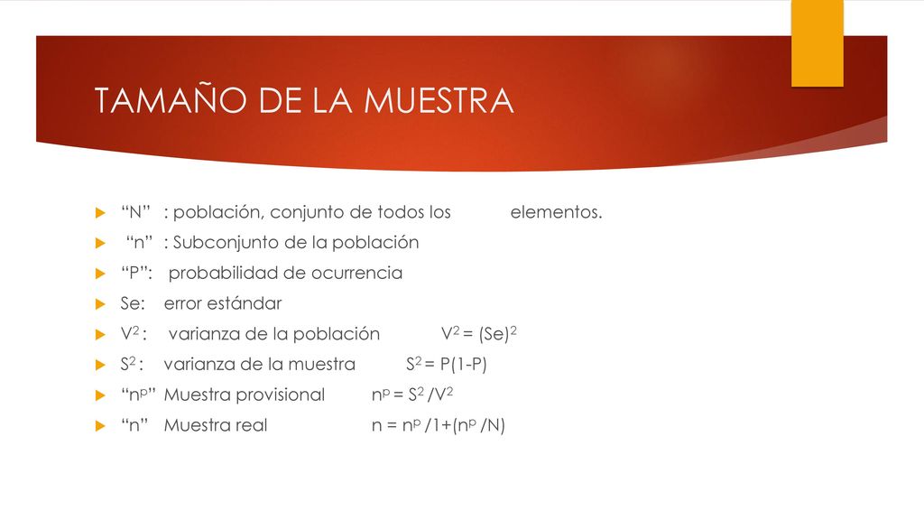 TAMAÑO DE LA MUESTRA N : población, conjunto de todos los elementos.