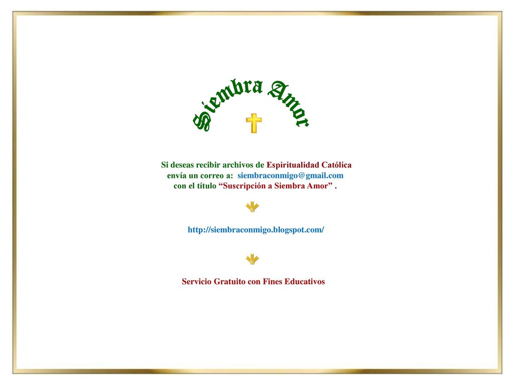 Siembra Amor Si deseas recibir archivos de Espiritualidad Católica