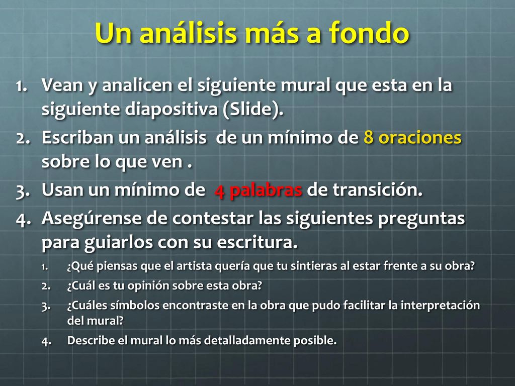 Un análisis más a fondo Vean y analicen el siguiente mural que esta en la siguiente diapositiva (Slide).