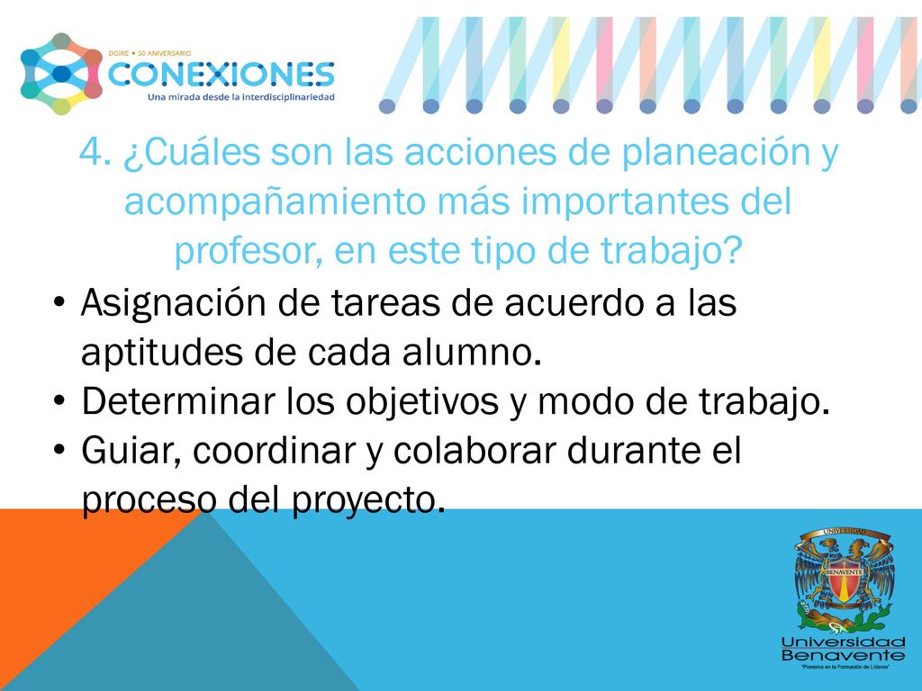 4. ¿Cuáles son las acciones de planeación y acompañamiento más importantes del profesor, en este tipo de trabajo