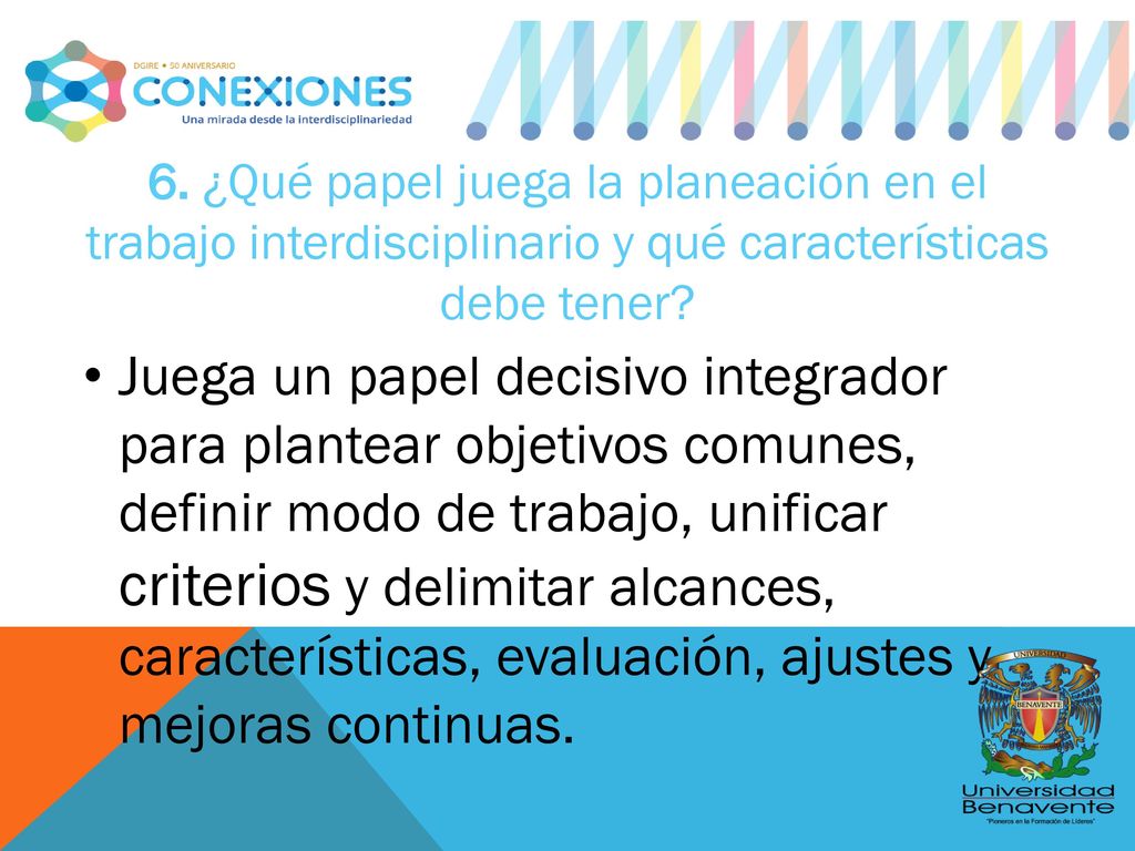 6. ¿Qué papel juega la planeación en el trabajo interdisciplinario y qué características debe tener