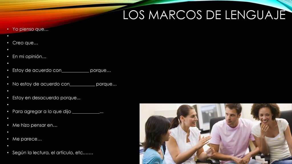 Los marcos de lenguaje Yo pienso que… Creo que… En mi opinión…