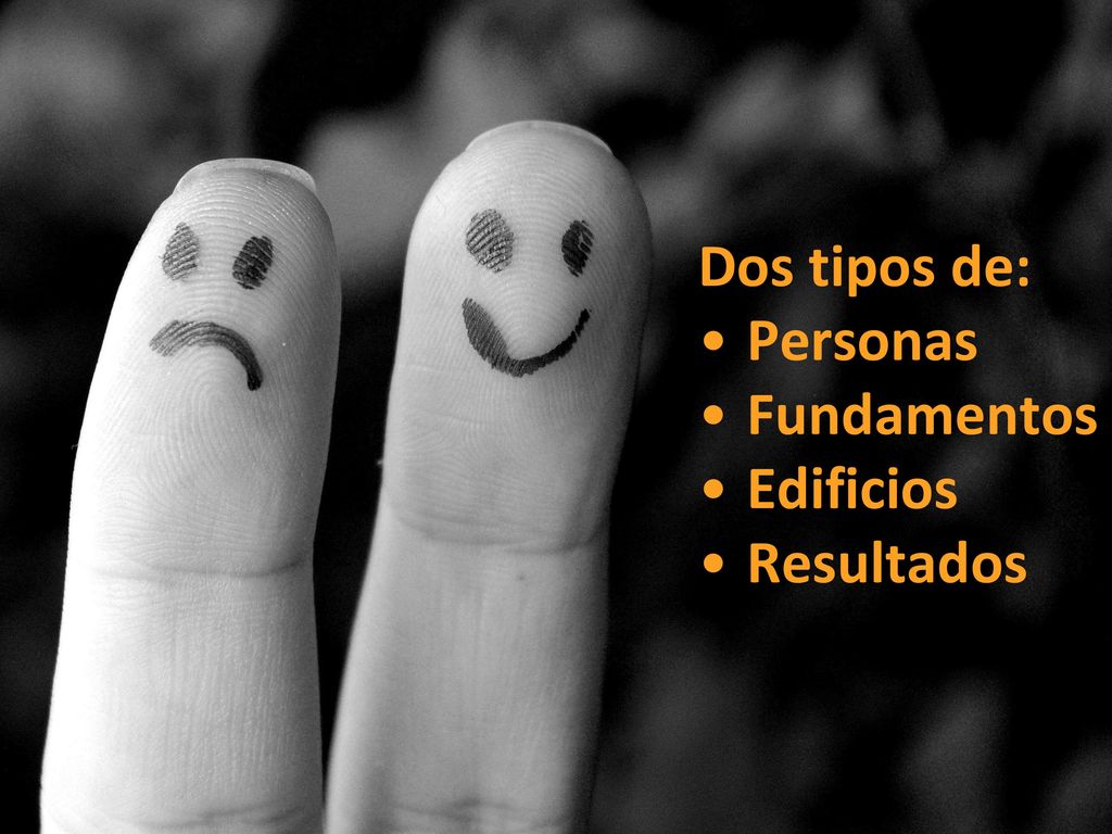 Dos tipos de: Personas Fundamentos Edificios Resultados