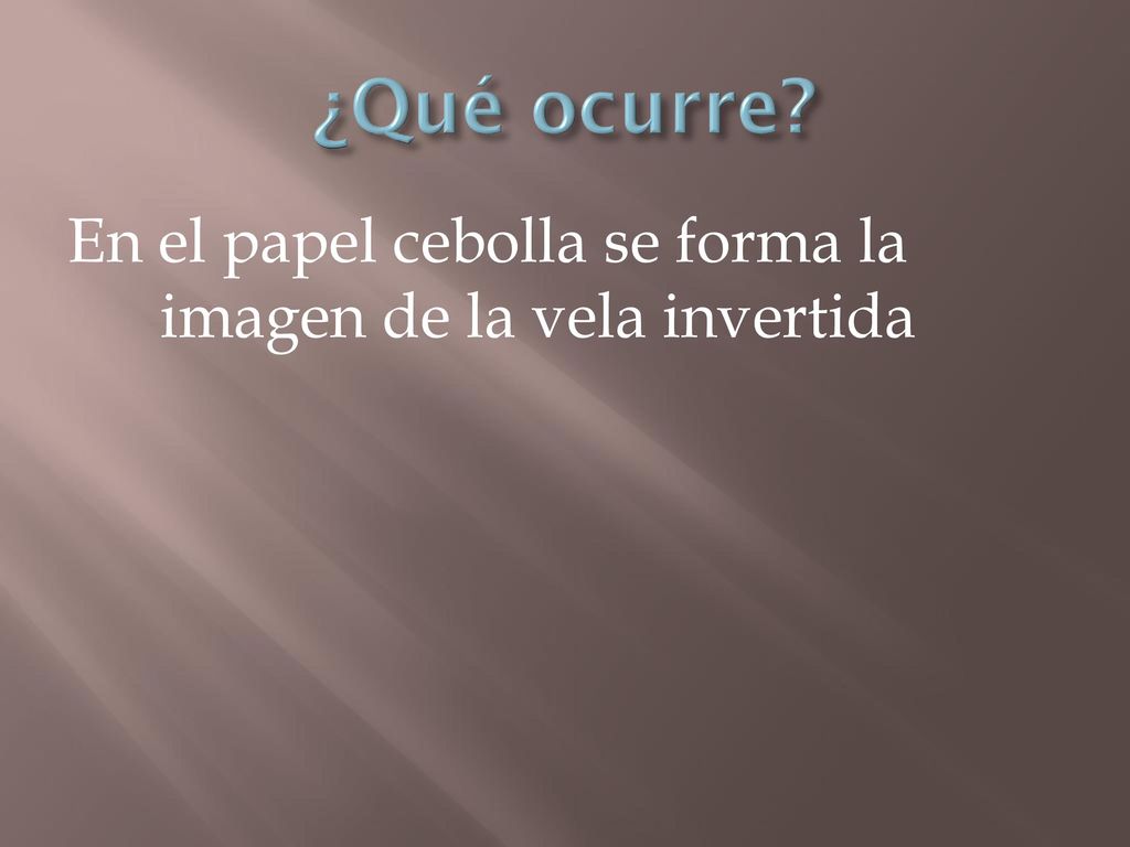 ¿Qué ocurre En el papel cebolla se forma la imagen de la vela invertida