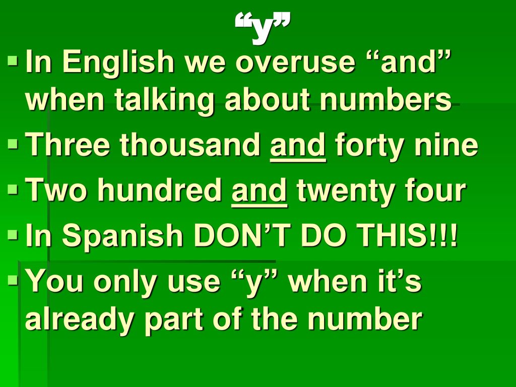 y In English we overuse and when talking about numbers