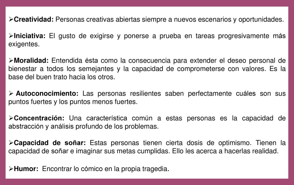 Creatividad: Personas creativas abiertas siempre a nuevos escenarios y oportunidades.