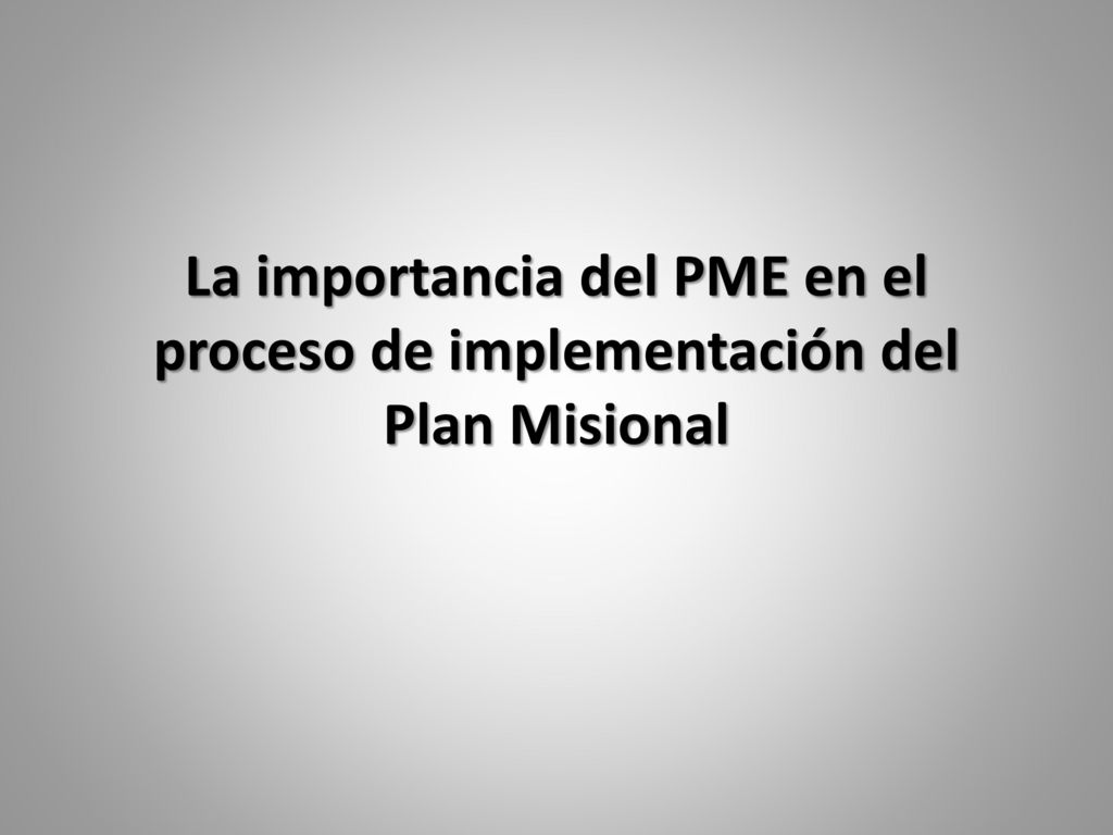 La importancia del PME en el proceso de implementación del Plan Misional
