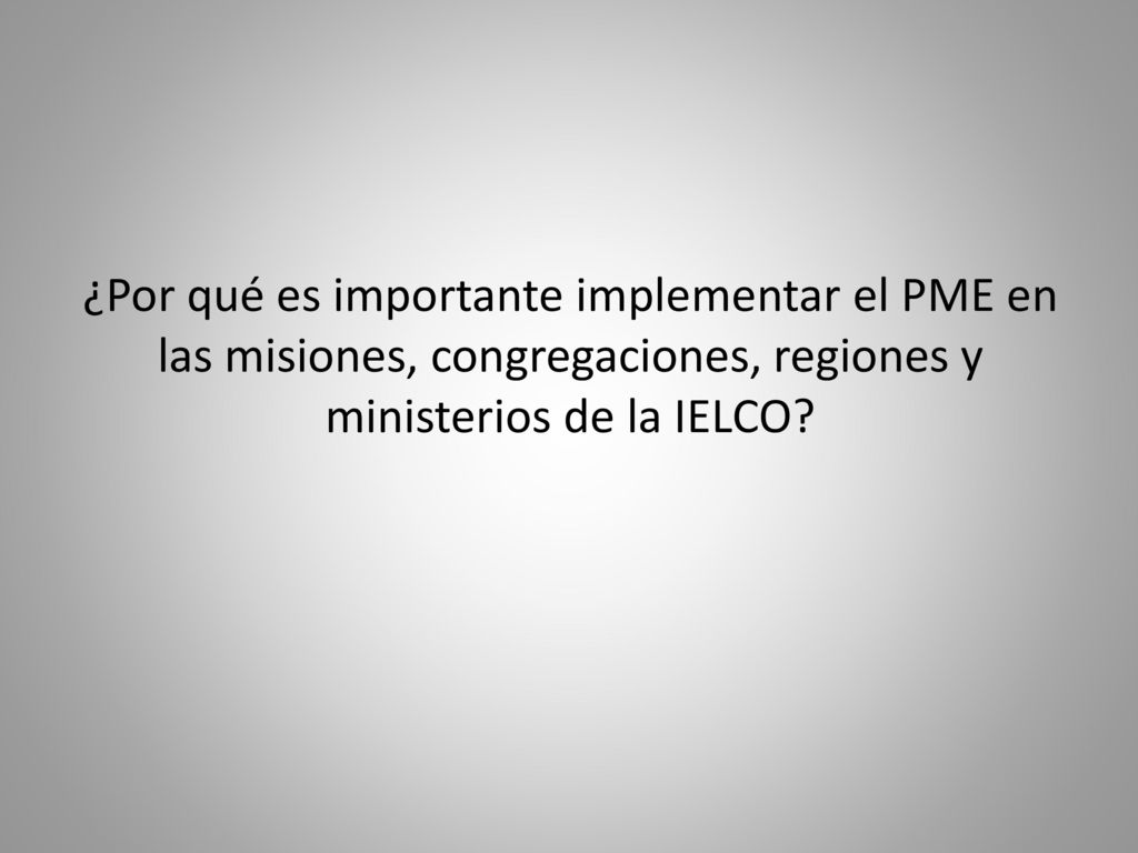 ¿Por qué es importante implementar el PME en las misiones, congregaciones, regiones y ministerios de la IELCO