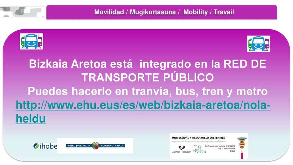 Bizkaia Aretoa está integrado en la RED DE TRANSPORTE PÚBLICO