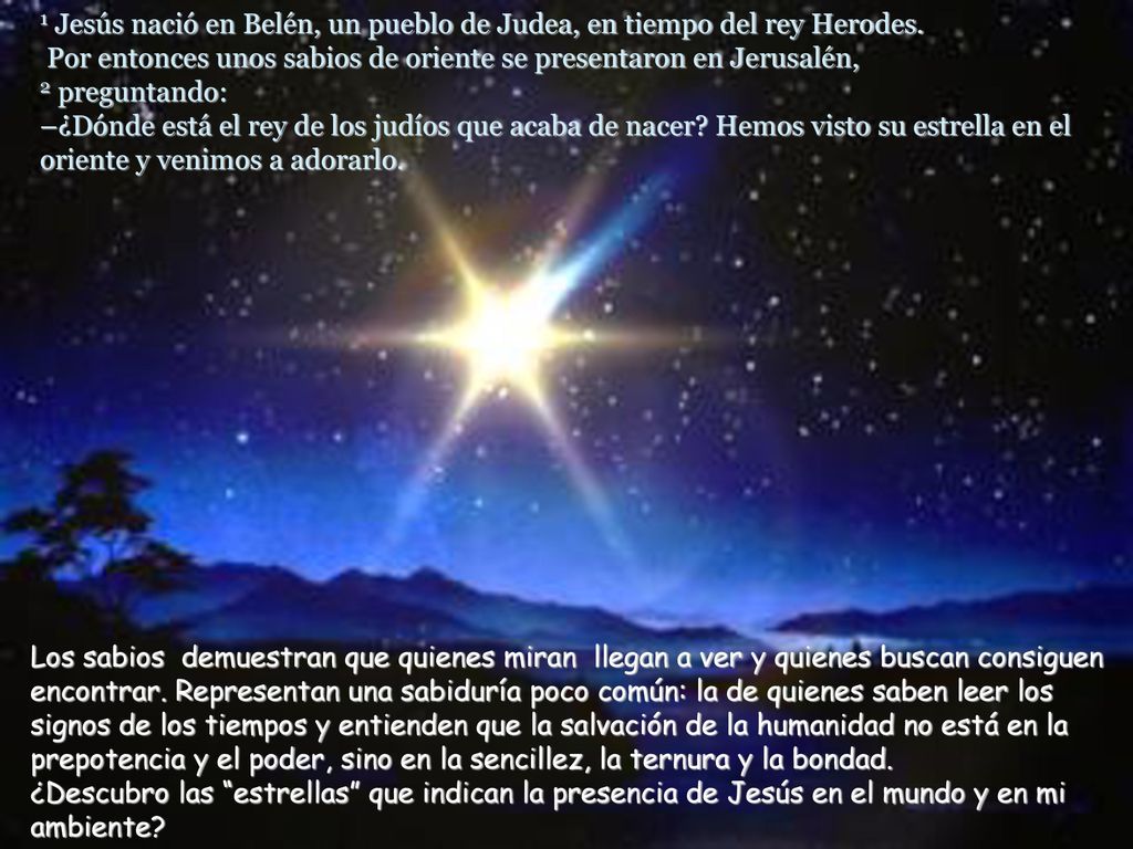 1 Jesús nació en Belén, un pueblo de Judea, en tiempo del rey Herodes