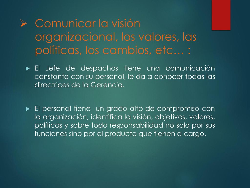 Comunicar la visión organizacional, los valores, las políticas, los cambios, etc… :