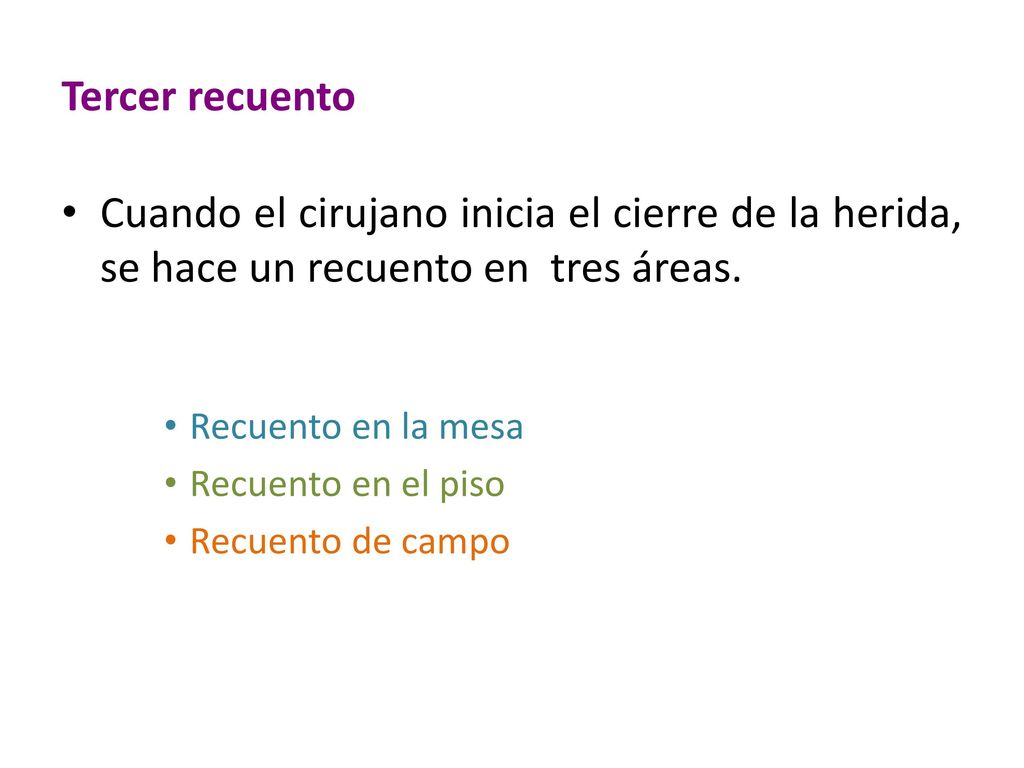 Tercer recuento Cuando el cirujano inicia el cierre de la herida, se hace un recuento en tres áreas.