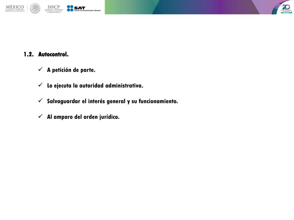 1.2. Autocontrol. A petición de parte. Lo ejecuta la autoridad administrativa. Salvaguardar el interés general y su funcionamiento.
