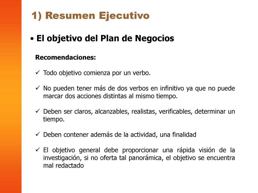 1) Resumen Ejecutivo El objetivo del Plan de Negocios Recomendaciones: