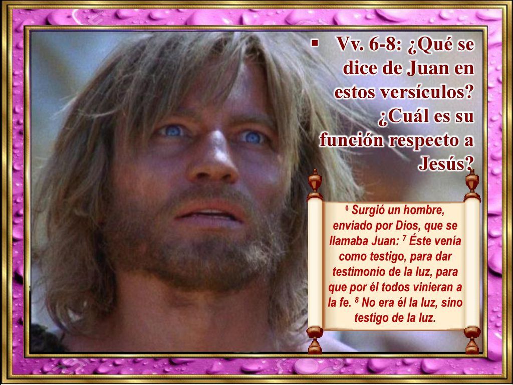 Vv. 6-8: ¿Qué se dice de Juan en estos versículos
