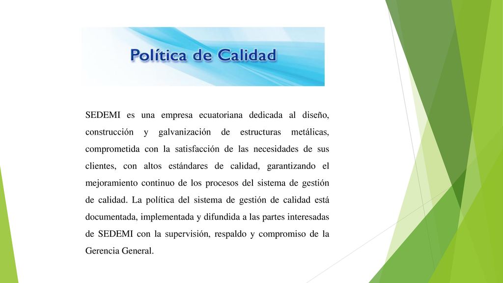 SEDEMI es una empresa ecuatoriana dedicada al diseño, construcción y galvanización de estructuras metálicas, comprometida con la satisfacción de las necesidades de sus clientes, con altos estándares de calidad, garantizando el mejoramiento continuo de los procesos del sistema de gestión de calidad.