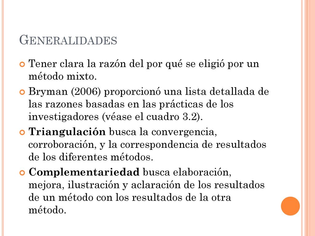 Generalidades Tener clara la razón del por qué se eligió por un método mixto.