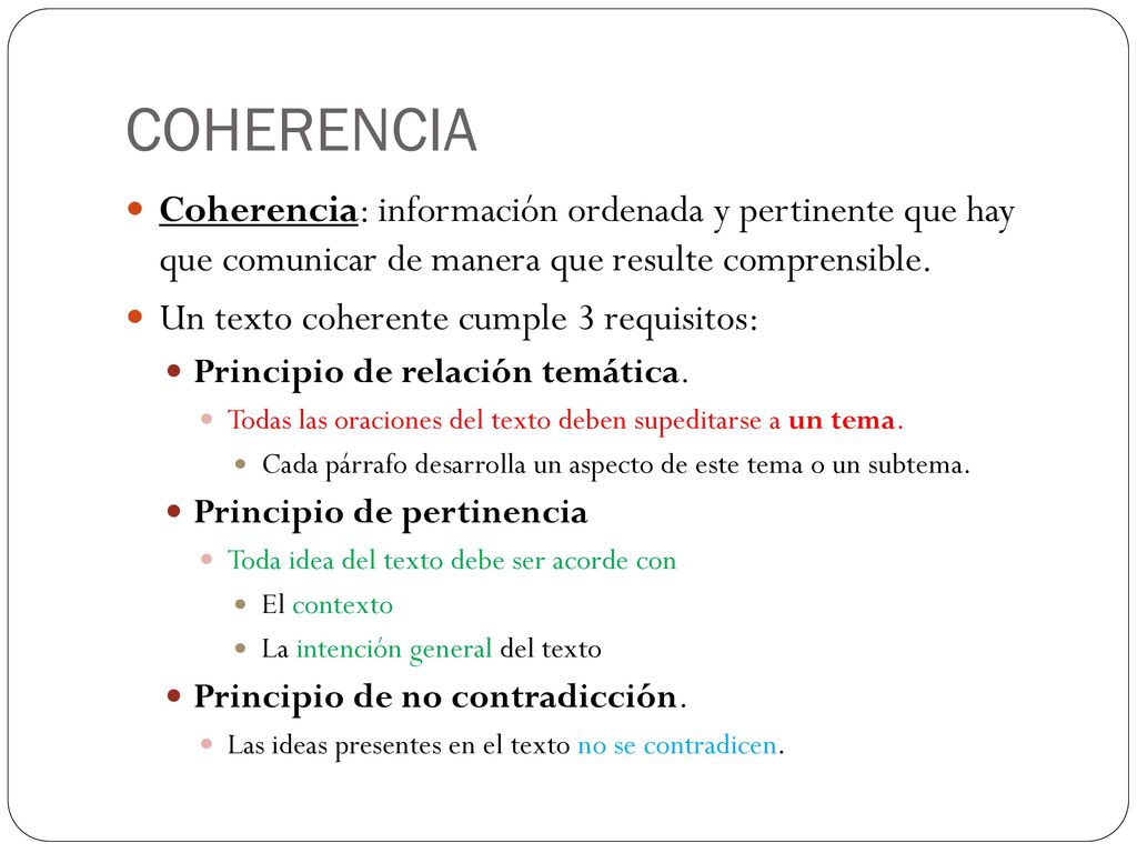 COHERENCIA Coherencia: información ordenada y pertinente que hay que comunicar de manera que resulte comprensible.