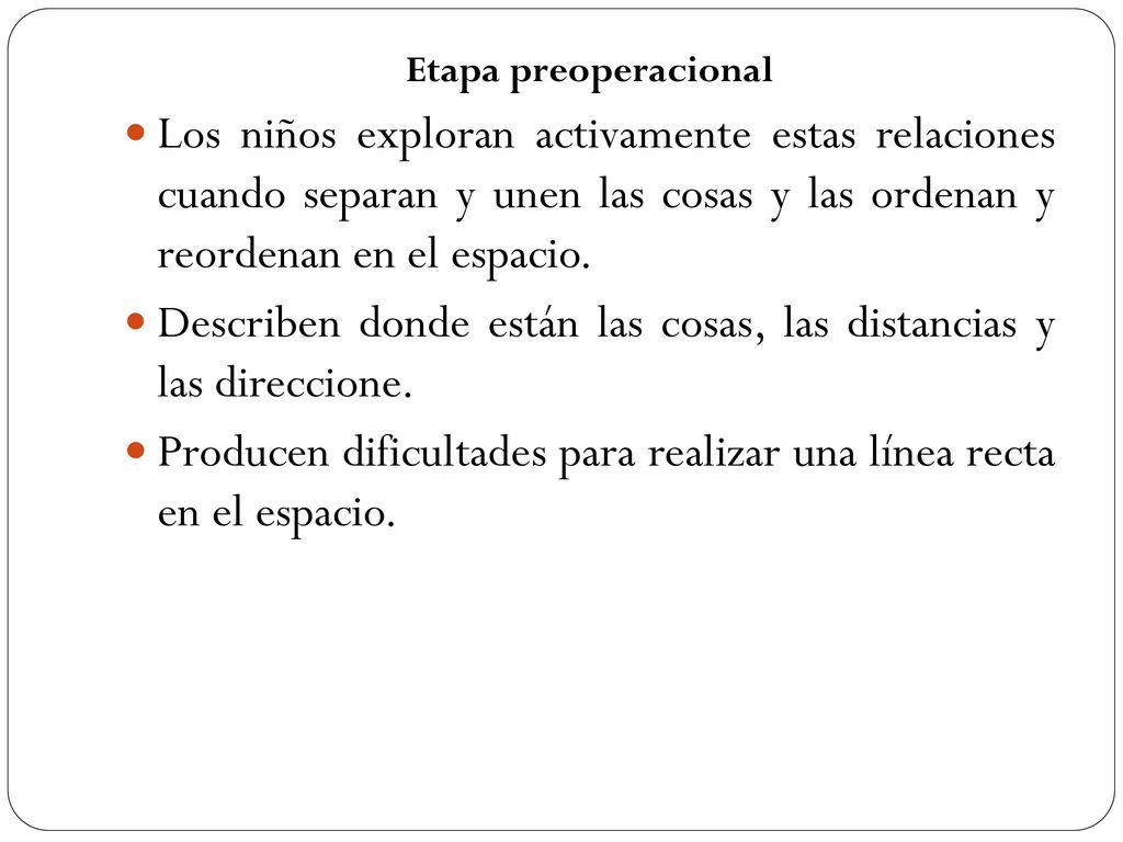 Describen donde están las cosas, las distancias y las direccione.