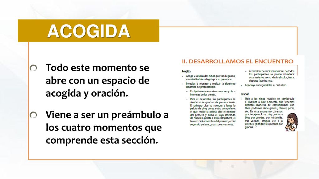 ACOGIDA Todo este momento se abre con un espacio de acogida y oración.