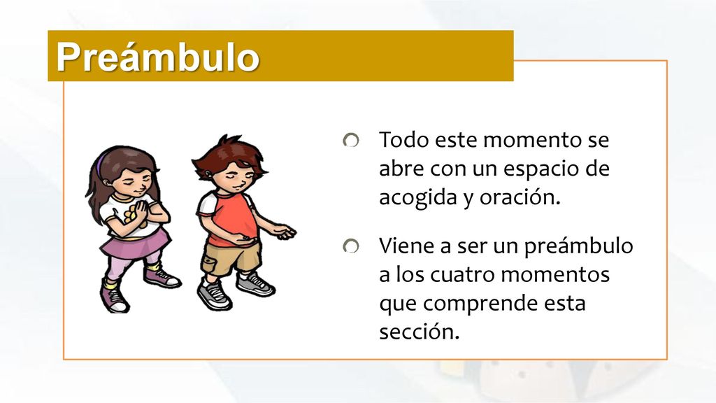 Preámbulo Todo este momento se abre con un espacio de acogida y oración.