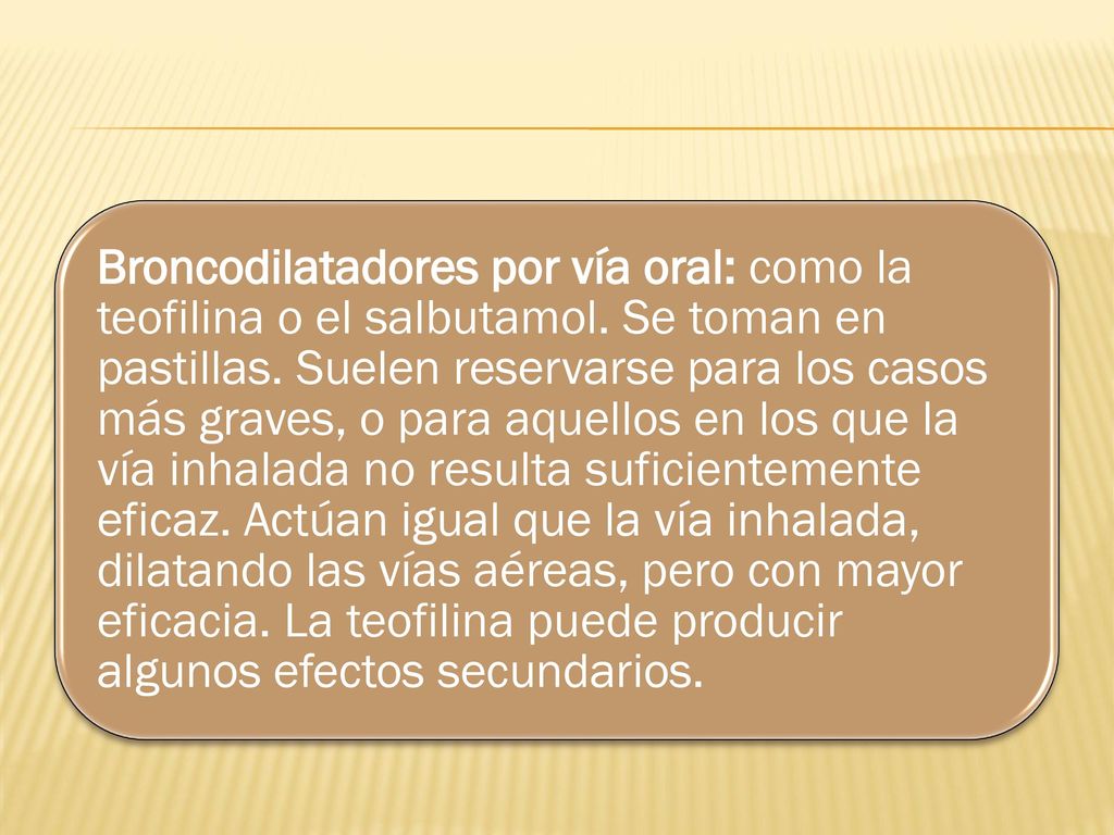 Broncodilatadores por vía oral: como la teofilina o el salbutamol