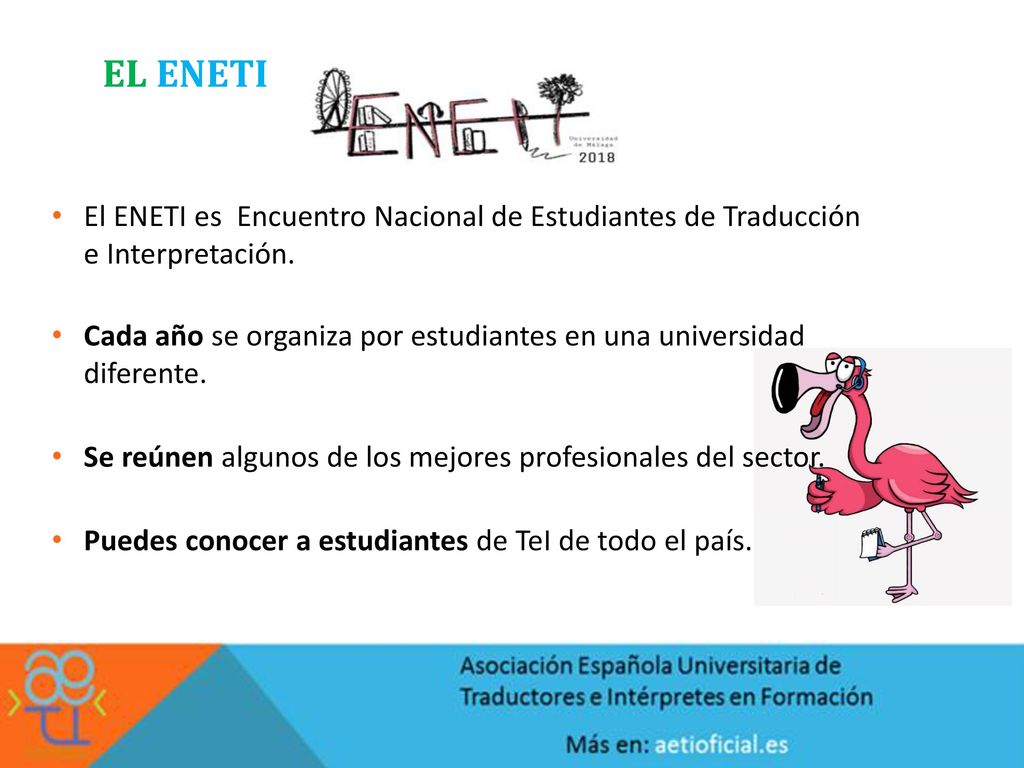 El ENETI El ENETI es Encuentro Nacional de Estudiantes de Traducción e Interpretación.