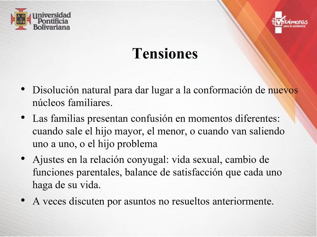 Tensiones Disolución natural para dar lugar a la conformación de nuevos núcleos familiares.