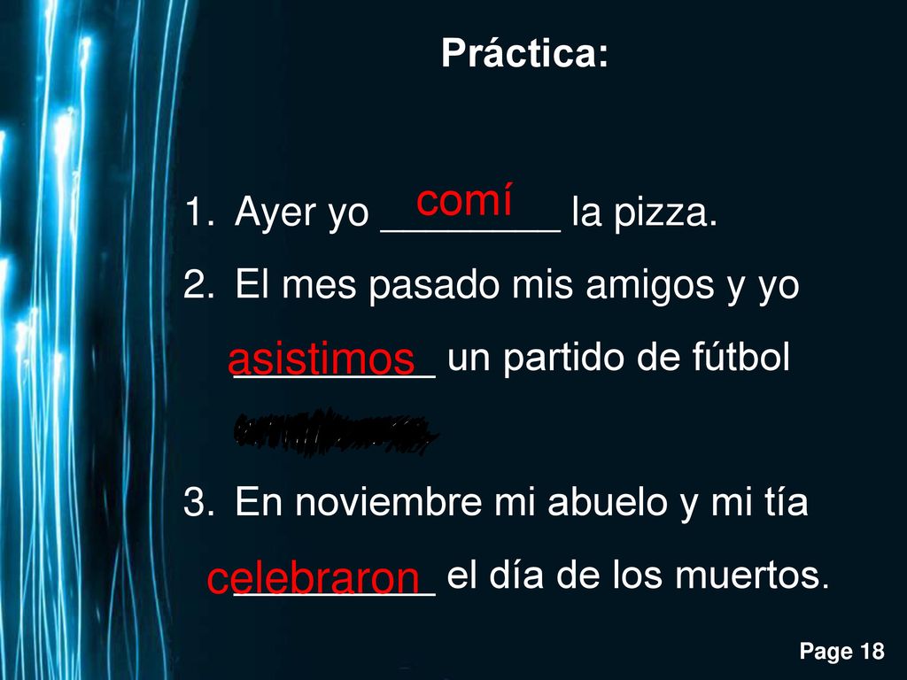 comí asistimos celebraron Práctica: Ayer yo ________ la pizza.