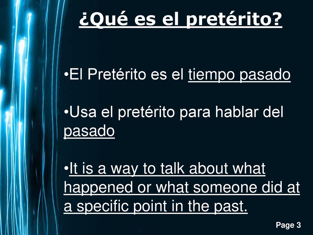 ¿Qué es el pretérito El Pretérito es el tiempo pasado