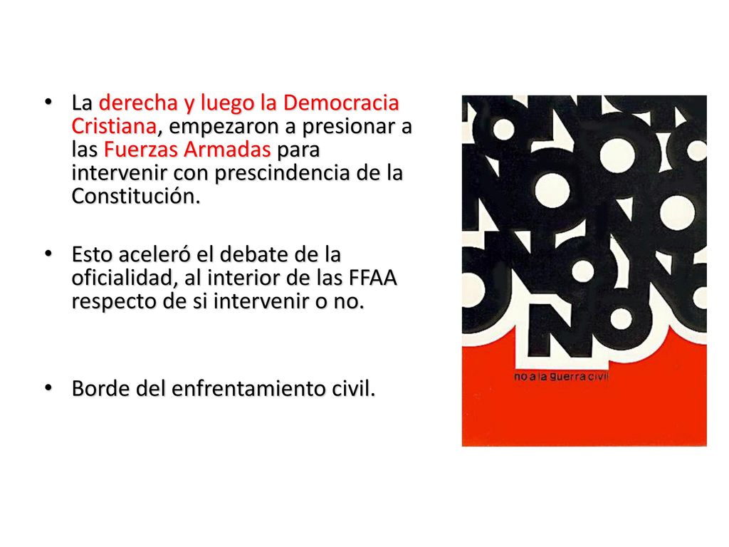 La derecha y luego la Democracia Cristiana, empezaron a presionar a las Fuerzas Armadas para intervenir con prescindencia de la Constitución.
