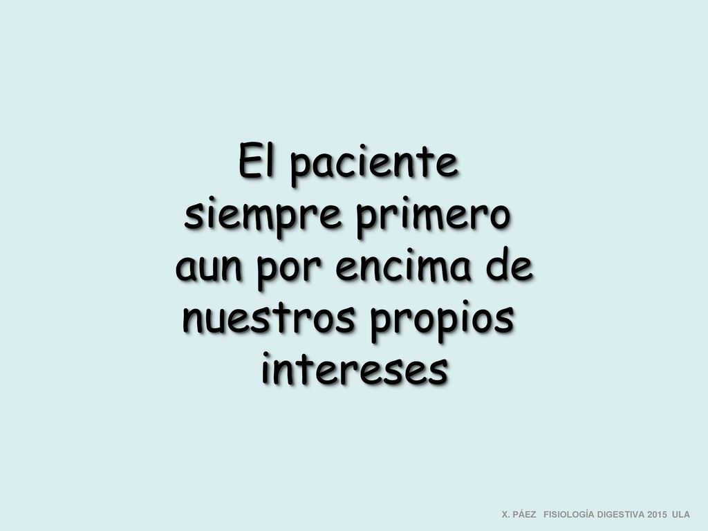 El paciente siempre primero aun por encima de nuestros propios