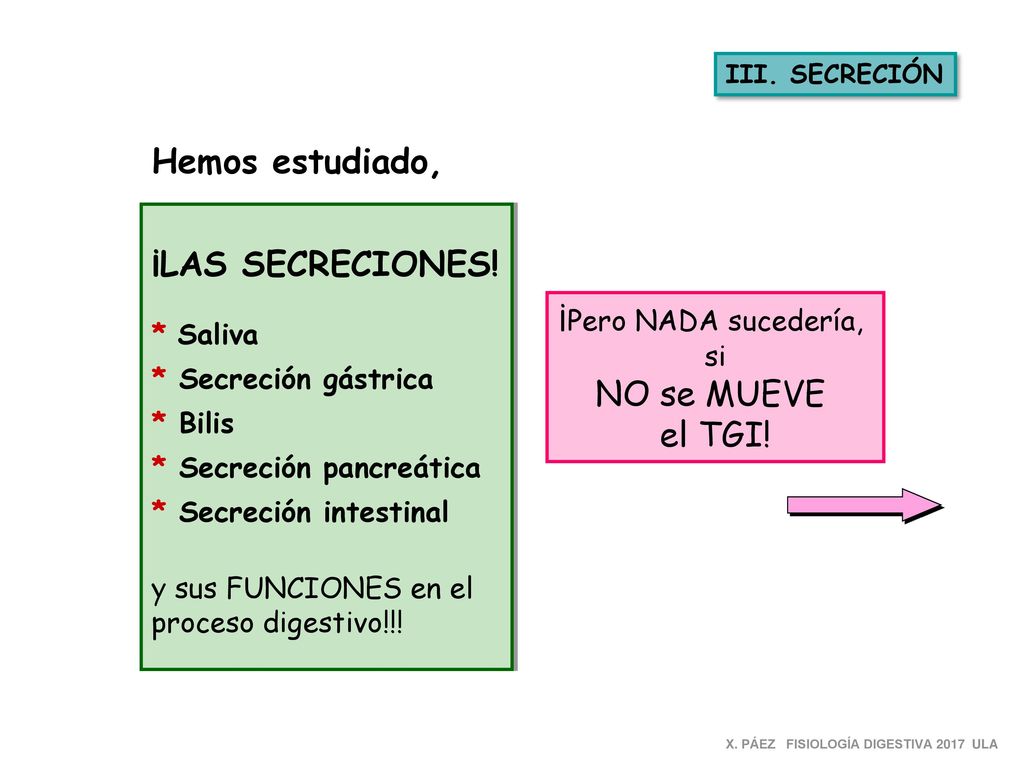 Hemos estudiado, ¡LAS SECRECIONES! ¡Pero NADA sucedería, NO se MUEVE