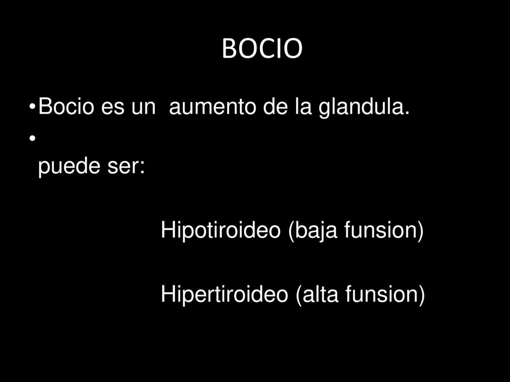 BOCIO Bocio es un aumento de la glandula. puede ser:
