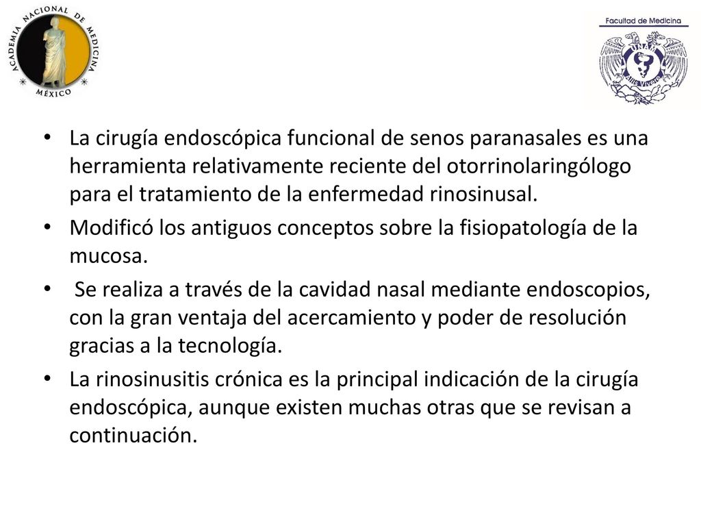La cirugía endoscópica funcional de senos paranasales es una herramienta relativamente reciente del otorrinolaringólogo para el tratamiento de la enfermedad rinosinusal.
