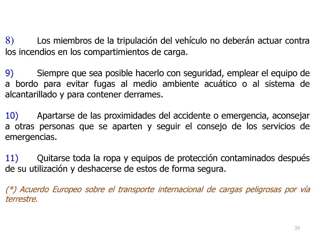 8) Los miembros de la tripulación del vehículo no deberán actuar contra los incendios en los compartimientos de carga.