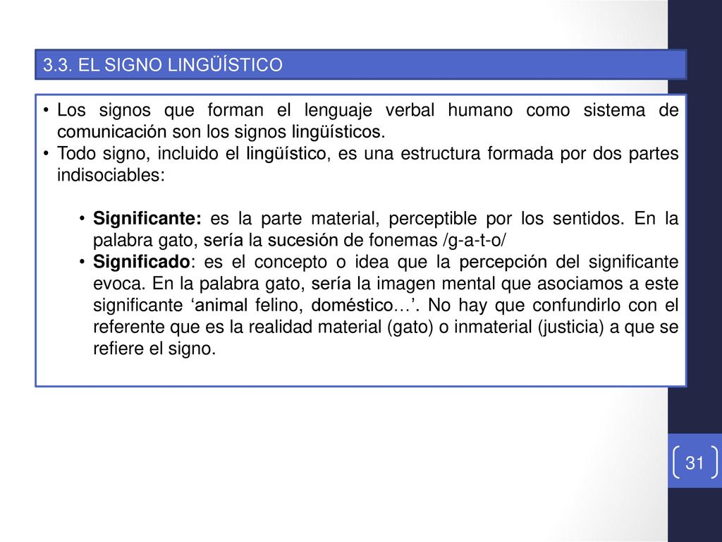 3.3. EL SIGNO LINGÜÍSTICO Los signos que forman el lenguaje verbal humano como sistema de comunicación son los signos lingüísticos.