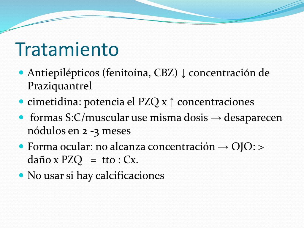 Tratamiento Antiepilépticos (fenitoína, CBZ) ↓ concentración de Praziquantrel. cimetidina: potencia el PZQ x ↑ concentraciones.