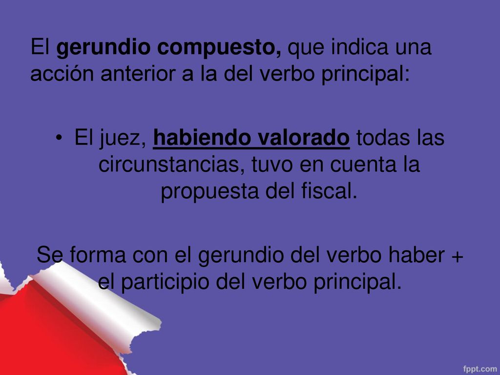 El gerundio compuesto, que indica una acción anterior a la del verbo principal: