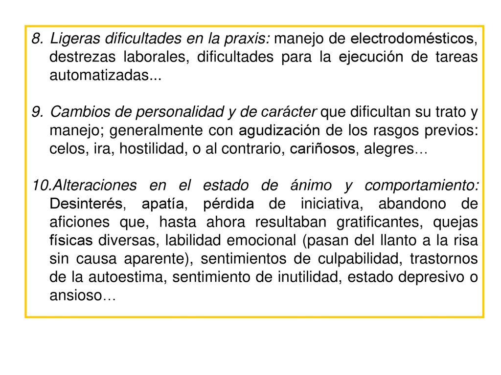 Ligeras dificultades en la praxis: manejo de electrodomésticos, destrezas laborales, dificultades para la ejecución de tareas automatizadas...